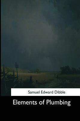 Elements of Plumbing by Edward Dibble, Samuel