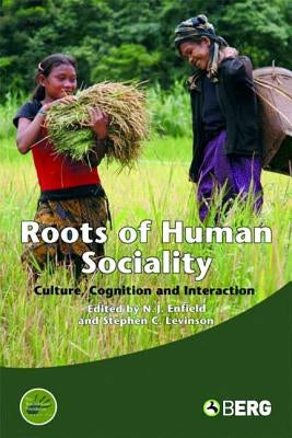 Roots of Human Sociality: Culture, Cognition and Interaction by Levinson, Stephen C.