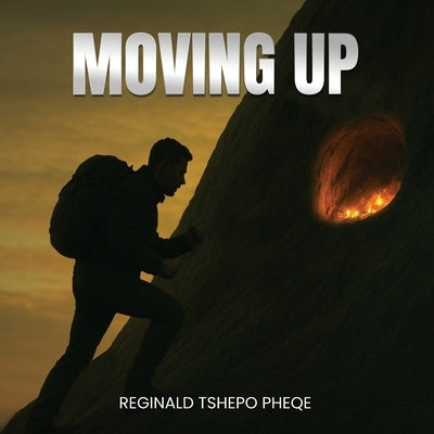 Moving Up by Pheqe, Reginald Tshepo