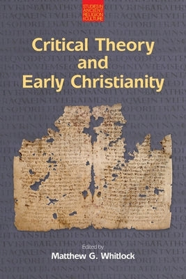 Critical Theory and Early Christianity by Whitlock, Matthew G.