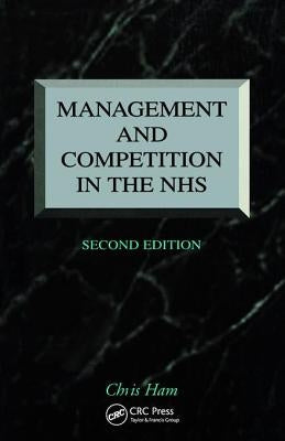 Management and Competition in the NHS by Ham, Chris