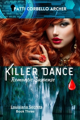 Killer Dance (Louisiana Secrets Series: Book Three): Romantic Suspense by Archer, Patti Corbello