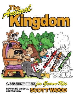 The Animal Kingdom: A Coloring Book for Grown-Ups by Wood, Scott