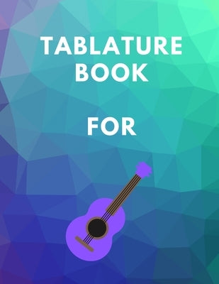 Tablature Book For Guitar: Guitar Tab Book For Kids And Adults, Birthday Gift, 150pages, "8.5x11"in, Soft Cover, Matte Finish by Mk, Mr Global