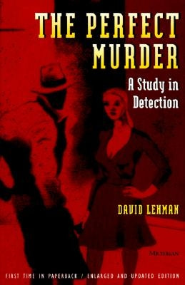 The Perfect Murder: A Study in Detection by Lehman, David