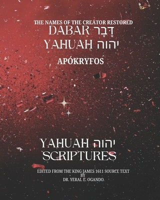 Dabar Yahuah - Yahuah Scriptures: Apókryfos - Hidden Away by Ogando, Yeral E.