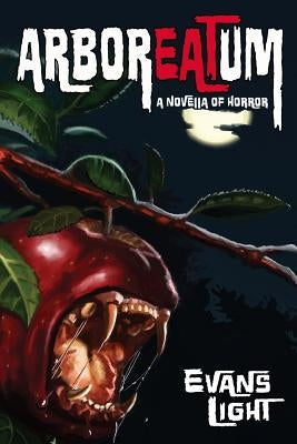 Arboreatum: A Novella of Horror by Light, Evans