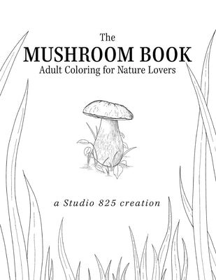 The Mushroom Book - Adult Coloring for Nature Lovers by Brown, Lindsay
