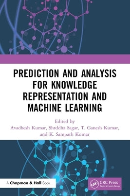 Prediction and Analysis for Knowledge Representation and Machine Learning by Kumar, Avadhesh