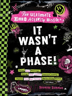 It Wasn't a Phase!: The Ultimate Emo Activity Book by Summan, Yasmine