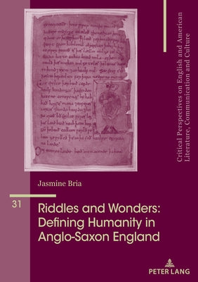 Riddles and Wonders: Defining Humanity in Anglo-Saxon England by Bria, Jasmine
