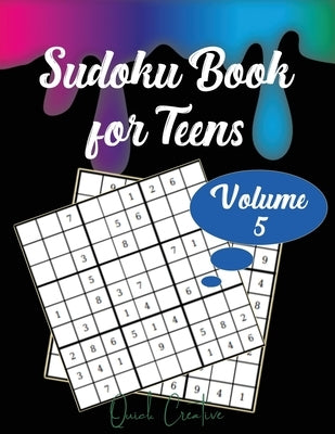 Sudoku Book For Teens Volume 5: Easy to Medium Sudoku Puzzles Including 330 Sudoku Puzzles with Solutions, Great Gift for Teens or Tweens by Creative, Quick