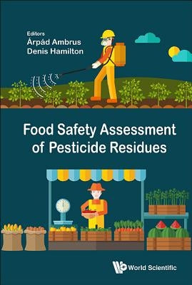 Food Safety Assessment of Pesticide Residues by Ambrus, Arpad