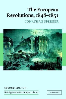 The European Revolutions, 1848-1851 by Sperber, Jonathan