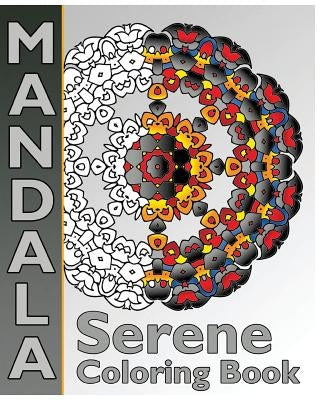 Serene Coloring Book: Mandalas Patterns For Education & Teaching, Coloring Designs for Adults, Relaxation Stress Relief and Calm Your Mind by Hughes, Peppin