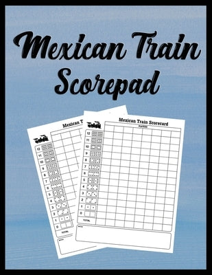 Mexican Train Scorepad: Scorecard Book Scorecard for Dominoes Tally Cards, Chicken Foot 8.5" x 11", 118 Pages by Creative, Quick
