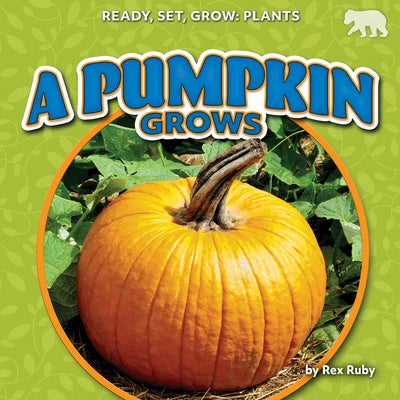 A Pumpkin Grows by Ruby, Rex