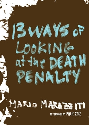 13 Ways of Looking at the Death Penalty by Marazziti, Mario
