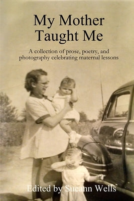 My Mother Taught Me by Wells, Sueann