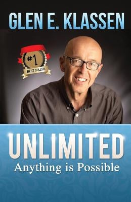 Unlimited: Anything Is Possible by Klassen, Glen E.