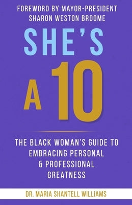 She's A 10: The Black Woman's Guide to Embracing Personal & Professional Greatness by Weston Broome, Sharon
