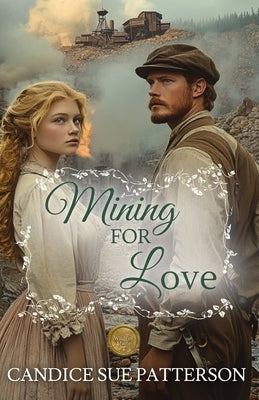 Mining For Love by Patterson, Candice Sue