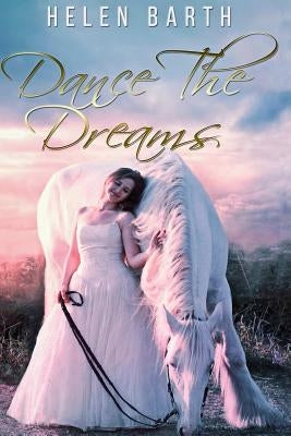 Dance the Dreams by Barth, Helen