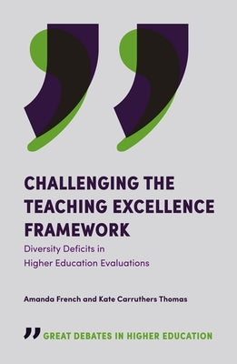 Challenging the Teaching Excellence Framework: Diversity Deficits in Higher Education Evaluations by French, Amanda