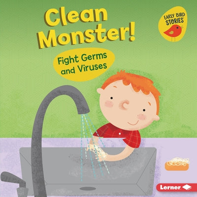 Clean Monster!: Fight Germs and Viruses by Bellisario, Gina