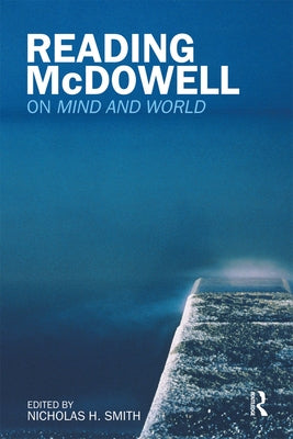 Reading McDowell: On Mind and World by Smith, Nicholas