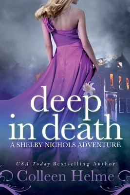 Deep In Death: A Shelby Nichols Adventure by Helme, Colleen