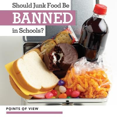 Should Junk Food Be Banned in Schools? by Lawrence, Riley