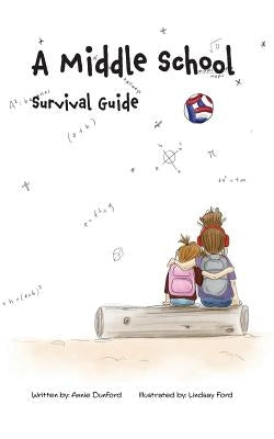 A Middle School Survival Guide by Dunford, Annie