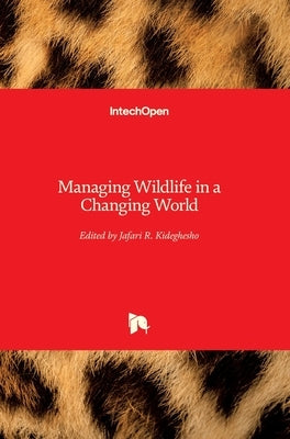 Managing Wildlife in a Changing World by Kideghesho, Jafari R.
