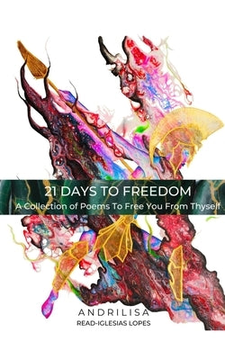 21 Days To Freedom by Lopes, Andrilisa Read-Iglesias