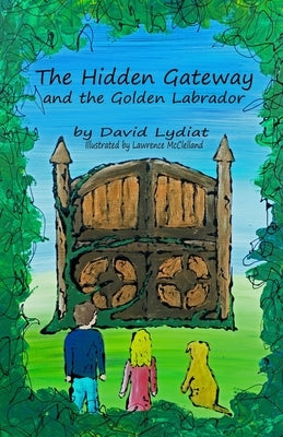 The Hidden Gateway and the Golden Labrador by McClelland, Lawrence