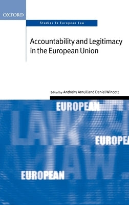 Accountability and Legitimacy in the European Union by Arnull, Anthony