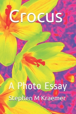 Crocus: A Photo Essay by Kraemer, Stephen M.