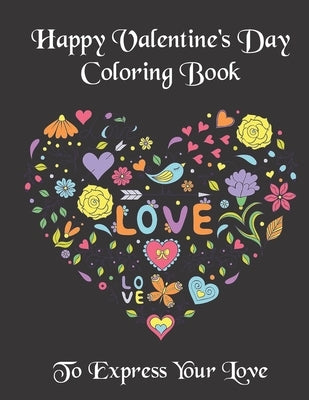 Happy Valentine's Day Coloring Book: With 23 Heartfelt and Romantic Valentine's Day Quotes & Sayings to Express Your Love by Aisen, Marina