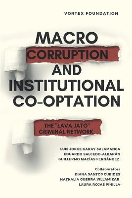 Macro-Corruption and Institutional Co-Optation: The Lava Jato Criminal Network by Salcedo-Albar