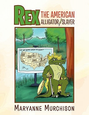 Rex the American Alligator Slayer by Maryanne Murchison