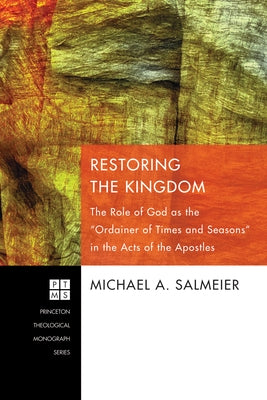 Restoring the Kingdom by Salmeier, Michael A.