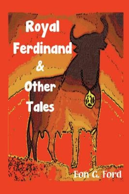 Royal Ferdinand and Other Tales by Ford, Don G.