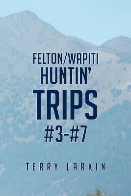 Huntin' Trips #3-#7 by Larkin, Terry