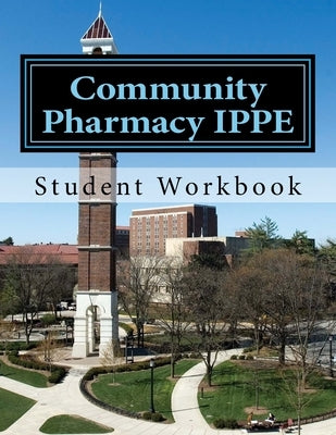 Community Pharmacy IPPE: Student Workbook by Darbishire Pharmd, Patricia L.