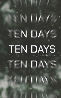 Ten Days by Jerow, Elizabeth
