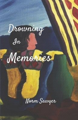 Drowning In Memories by Sawyer, Norm