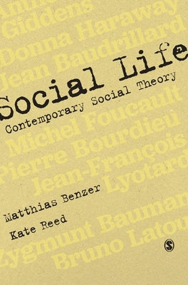 Social Life: Contemporary Social Theory by Benzer, Matthias