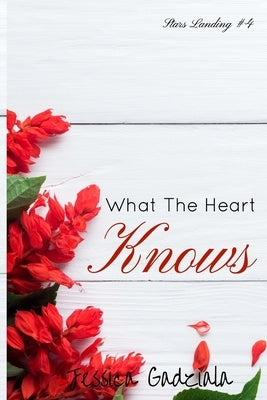 What The Heart Knows by Gadziala, Jessica