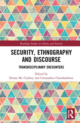 Security, Ethnography and Discourse: Transdisciplinary Encounters by MC Cluskey, Emma
